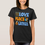 Love Peace Latkes Hanukkah Jewish     Boys Girls K T-Shirt<br><div class="desc">Love Peace Latkes Hanukkah Jewish     Boys Girls Kids</div>