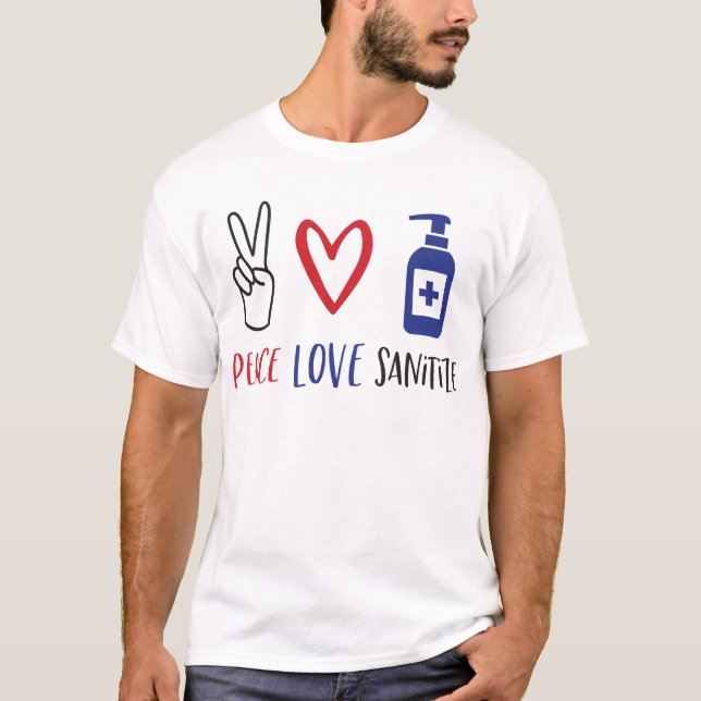Love Peace Sanitize T-Shirt (Front)