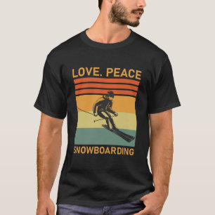 Love Peace Snowboarding - Skiing - Skier Gift T-Shirt