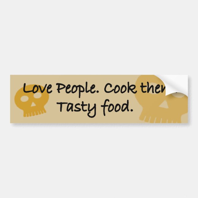 Love people. Cook them. Tasty food. Bumper Sticker (Front)