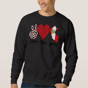Love Peru Proud Peruvian Flag Peruvian Roots Sweatshirt