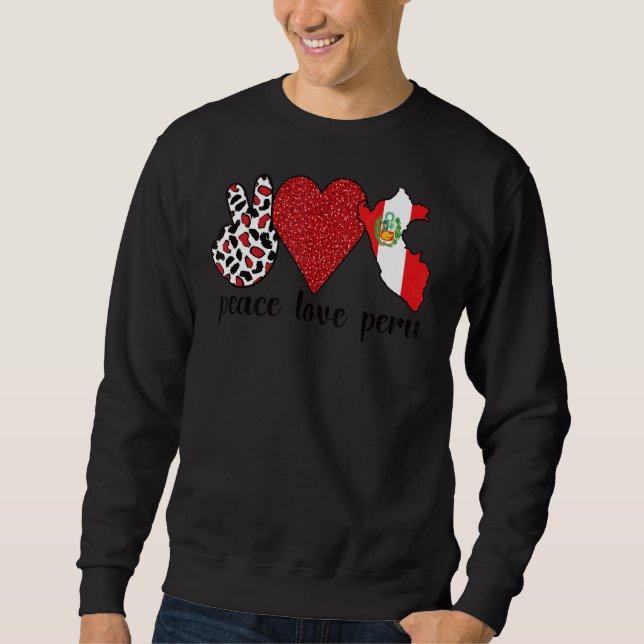 Love Peru Proud Peruvian Flag Peruvian Roots Sweatshirt (Front)