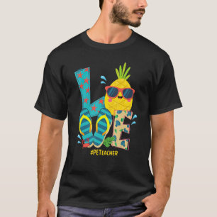 Love Physical Education Teacher Pineapple Summer B T-Shirt