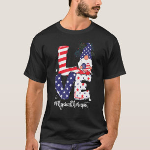 Love Physical Therapist 4th Of July Gnome Firewo T-Shirt