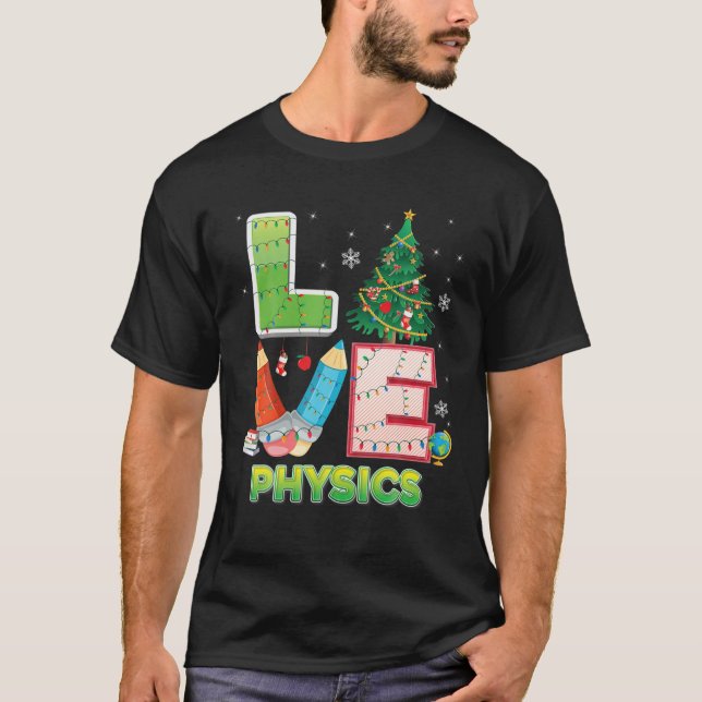 Love Physics Christmas Tree Teacher Student Sweate T-Shirt (Front)
