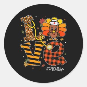 Love PICU Nurse Life Fall Nurse Turkey Thanksgivin Classic Round Sticker