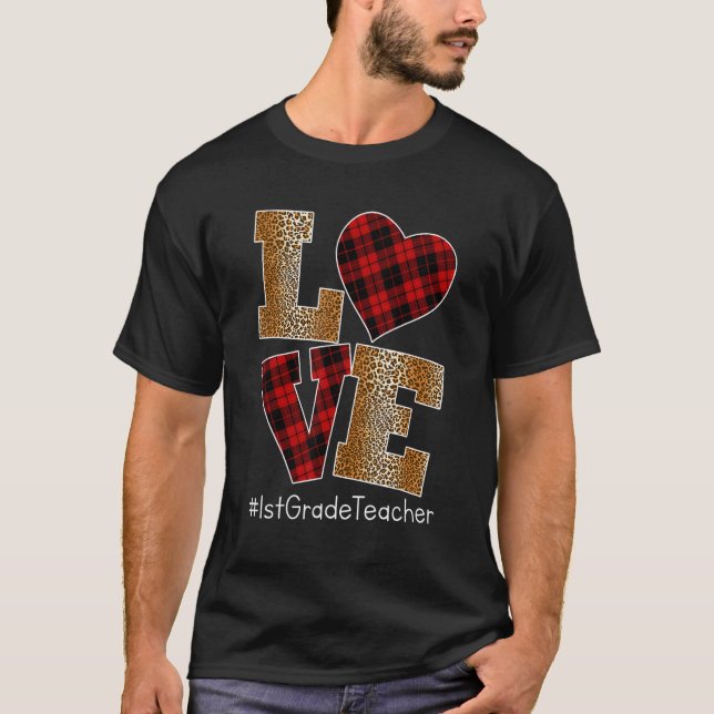 LOVE Plaid Red Leopard 1st Grade Teacher Valentine T-Shirt (Front)