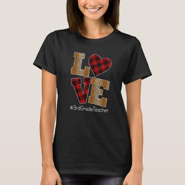 LOVE Plaid Red Leopard 3rd Grade Teacher Valentine T-Shirt (Front)