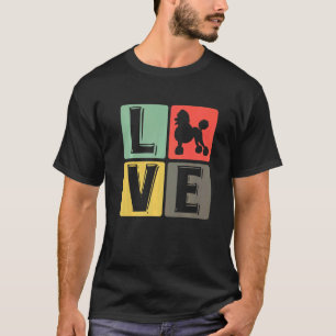 Love Poodle Dogs Puppy Cute Pet Animal T-Shirt
