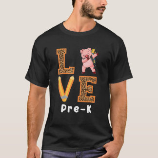 Love Pre-K Pig Pre-K Teacher Back To School T-Shirt