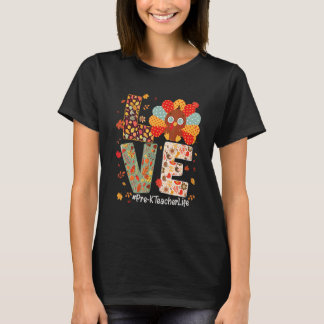 Love Pre K Teacher Life Turkey Fall Thanksgiving T T-Shirt