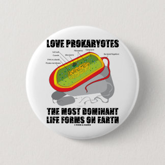Love Prokaryotes Most Dominant Life Forms On Earth 6 Cm Round Badge