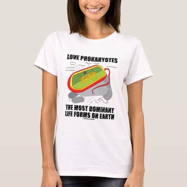 Love Prokaryotes Most Dominant Life Forms On Earth T-Shirt (Front)