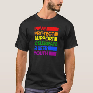 Love Protect Support Celebrate Queer Youth Lgbtq G T-Shirt