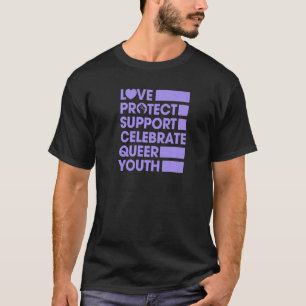 Love Protect Support Celebrate Queer Youth Lgbtq G T-Shirt