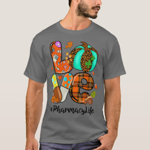 LOVE Pumpkin Pharmacy Life Pharmacist Fall Thankgi T-Shirt