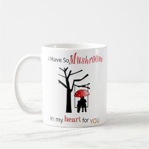 Love Puns Mug: I Have So Mushroom in My Heart Coffee Mug
