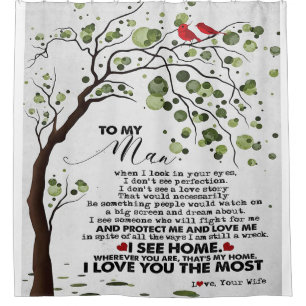 Love Quote For Husband   To My Man Gift Shower Curtain