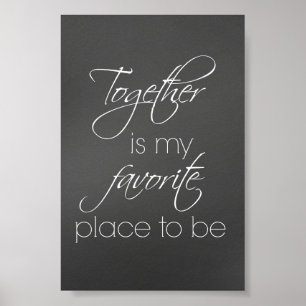 Love Quote: Together is my favorite Place Poster