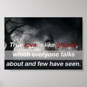 Love Quote: True love is like ghosts Poster
