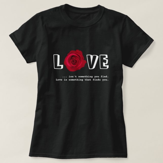 Love Quote Valentine's Day Gift T-Shirt (Design Front)