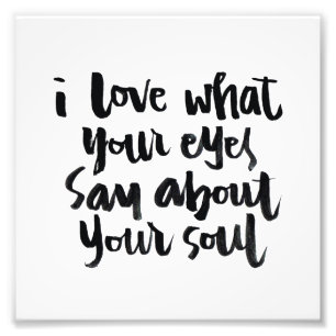 Love Quotes: I love what your eyes say about.. Photo Print