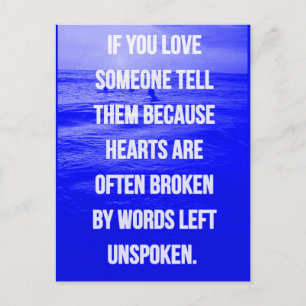 LOVE QUOTES IF YOU LOVE SOMEONE TELL THEM BECAUSE POSTCARD