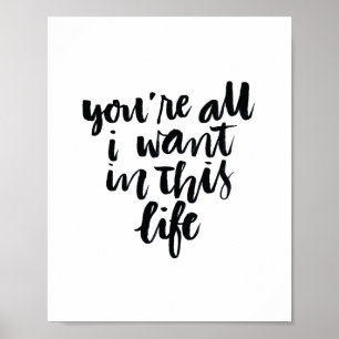 Love Quotes: You're All I Want In This Life Poster