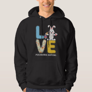 Love Rabbit Psychiatric Nursing Bunnies Nursing Ea Hoodie