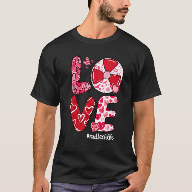 LOVE Radiology Heart Rad Tech Life Valentine's Day T-Shirt (Front)