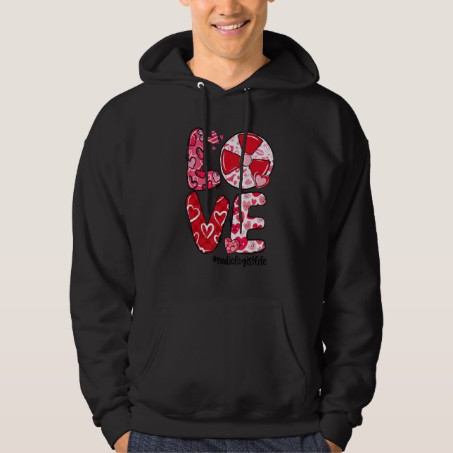 LOVE Radiology Heart Radiologist Life Valentine's  Hoodie (Front)