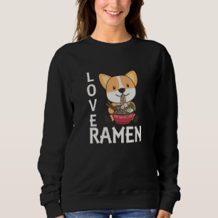 Love Ramen Cute Corgi Kawaii Dogs Noodles Sweatshirt