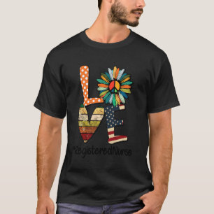 Love Registered Nurse Daisy Peace Flower American T-Shirt