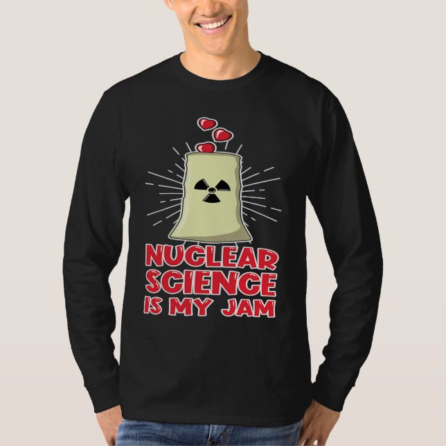 Love Renewable Energy Engineer Nuclear Science is  T-Shirt (Front)