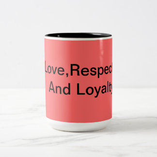 Love,Respect And Loyalty Two-Tone Coffee Mug
