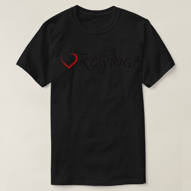 Love Rowing Sports Fan Gift T-Shirt (Design Front)