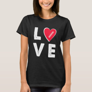 Love Rugger Football Rugby American Player Game Fa T-Shirt