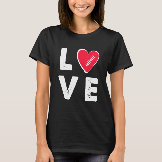 Love Rugger Football Rugby American Player Game Fa T-Shirt (Front)