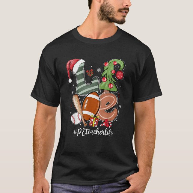 LOVE Santa Hat Football Baseball PE Teacher Life C T-Shirt (Front)