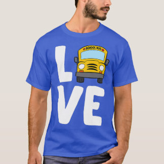 Love School Bus Driver Schoolbus Funny Busdriver T-Shirt