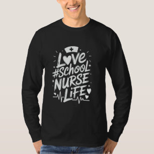 Love School Nurse Life, School Nursing Week Apprec T-Shirt