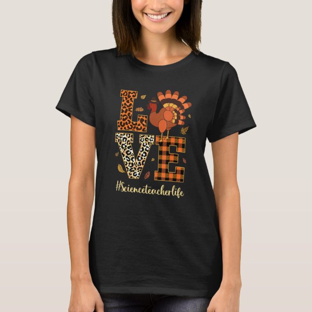 Love Science Teacher Life Thanksgiving Fall Autumn T-Shirt (Front)