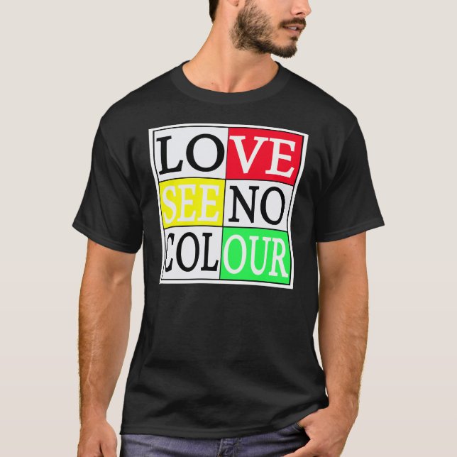 Love See No Colour -- T-Shirt (Front)
