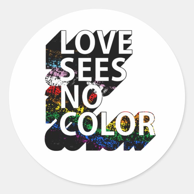 LOVE SEES NO COLOR T-Shirt Classic Round Sticker (Front)