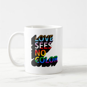 Love sees no colour coffee mug