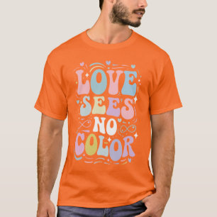 Love sees no Colour T-Shirt
