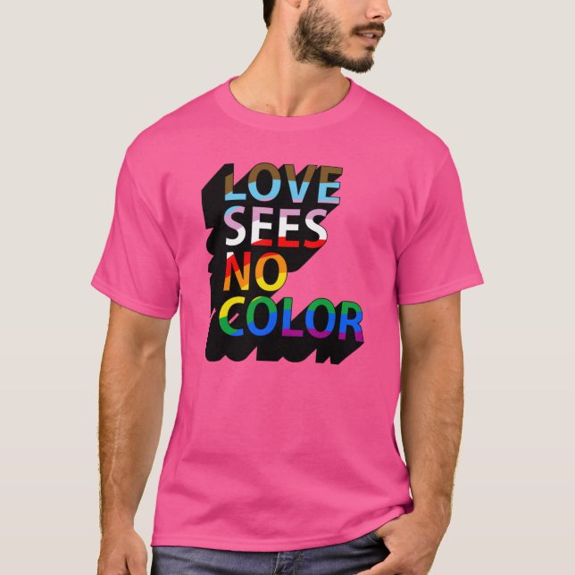 Love sees no colour T-Shirt (Front)