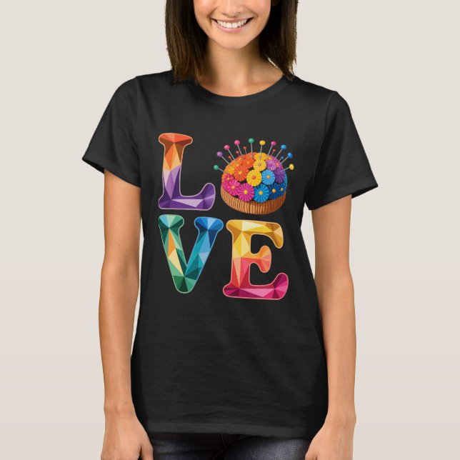 Love Sewing Quilting N Cushion Rainbow Crafter Wom T-Shirt (Front)