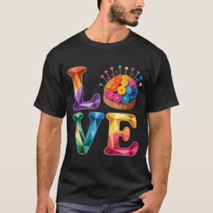 Love Sewing Quilting N Cushion Rainbow Crafter Wom T-Shirt