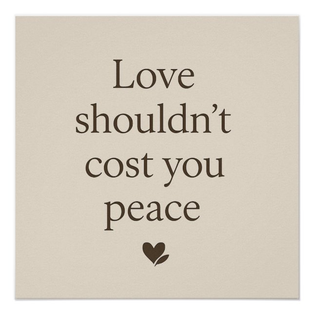 Love Shouldn’t Cost Your Peace – Minimal Quote Poster (Front)